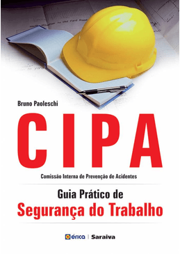 CIPA - Guia Prático De Segurança Do Trabalho - Editoraerica