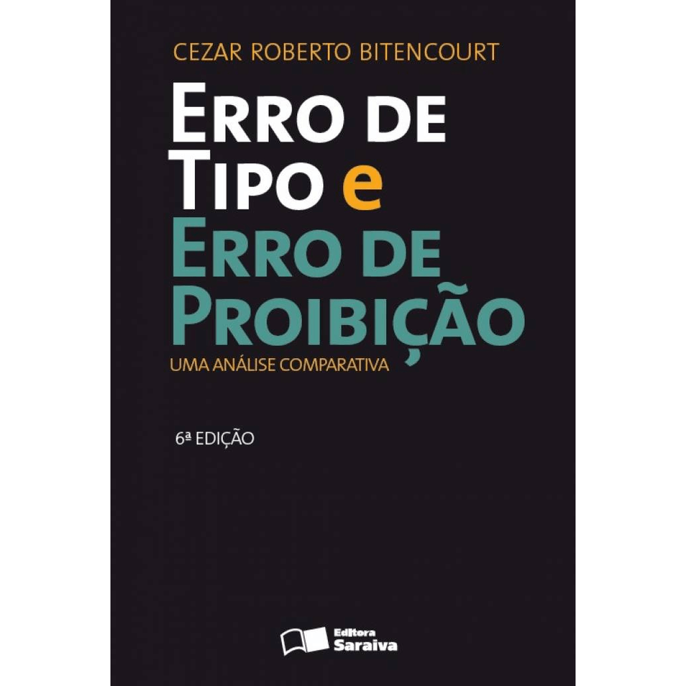Erro De Tipo E Erro De Proibição Pdf Erro de Tipo e Erro de Proibição - Uma Análise Comparativa - editorasaraiva