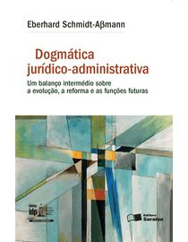 Dogmatica-Juridico-Administrativa--Um-Balanco-Intermedio-Sobre-a-Evolucao-a-Reforma-e-as-Funcoes-Futuras---Serie-IDP