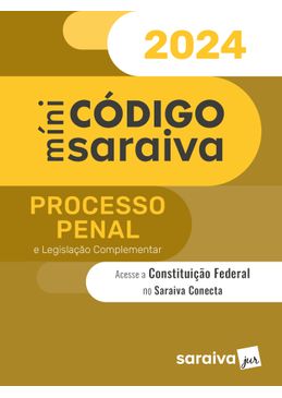 Mini-Codigo-Saraiva---Processo-Penal-e-Legislacao-Complementar---30ª-Edicao-2024